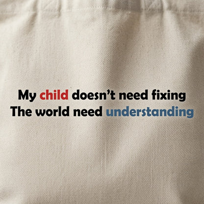 My Child Doesn't Need Fixing Autism Awareness Canvas Tote Bag – Parent Advocacy Tote