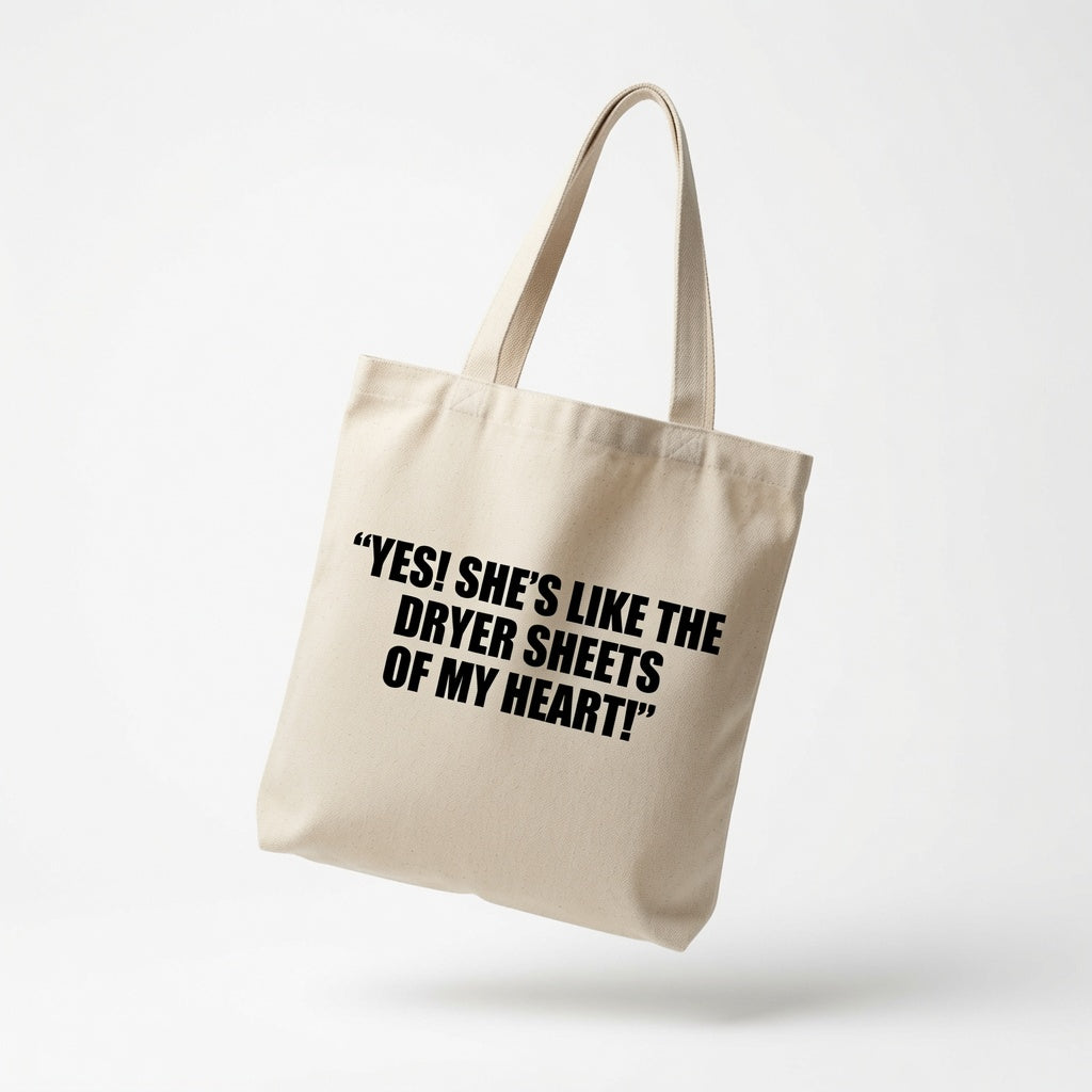 Funny Romantic Quote Canvas Tote Bag - "Dryer Sheets Of My Heart"