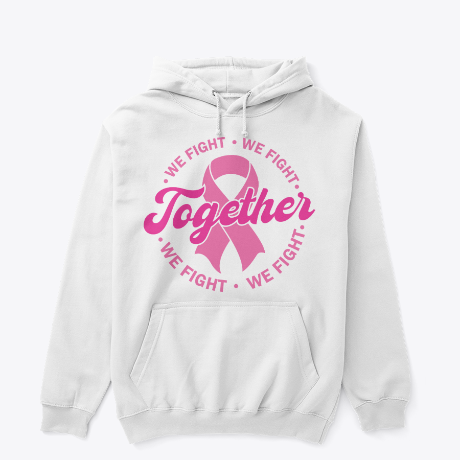Together We Fight Breast Cancer Awareness Hoodie