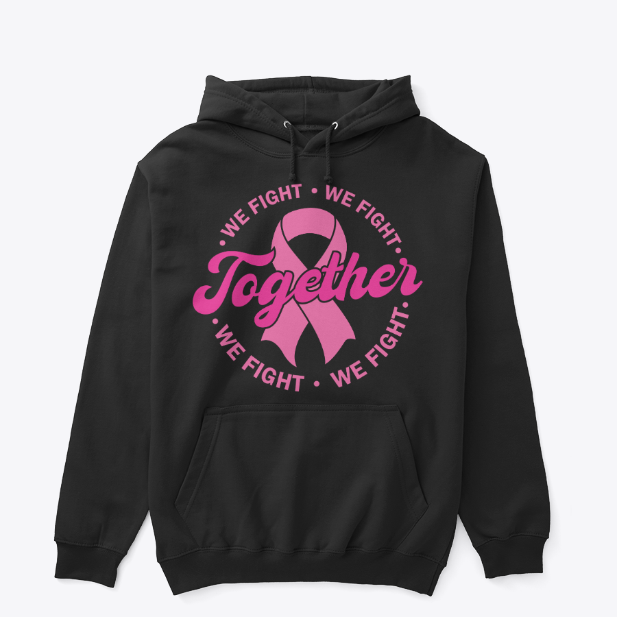 Together We Fight Breast Cancer Awareness Hoodie
