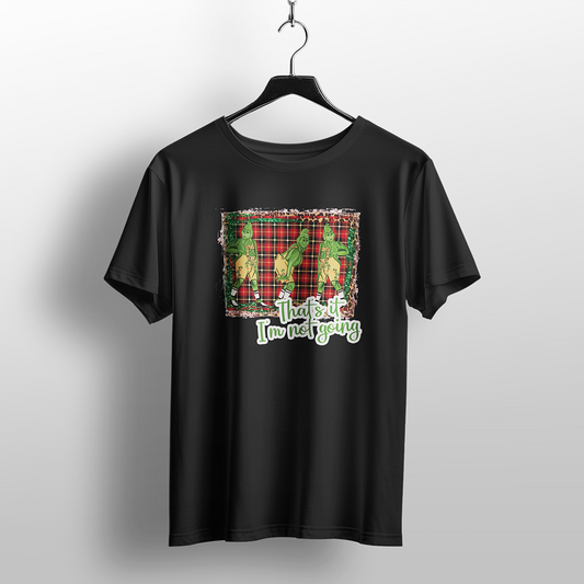 That’s It, I’m Not Going Christmas T-Shirt