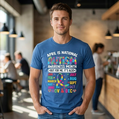 Autism Awareness 365 Days T-Shirt | "But For Me It's Also..." Year-Round Advocate Tee