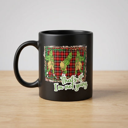 Funny "That's It I'm Not Going" Plaid Christmas Coffee Mug 11oz - Black Ceramic Tea Cup