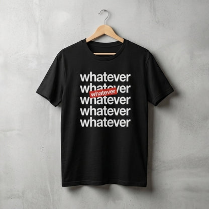 Whatever Stacked Typography Graphic T-Shirt - Casual Cotton Crew Neck Tee in Black, Blue & White (XS to 4XL)