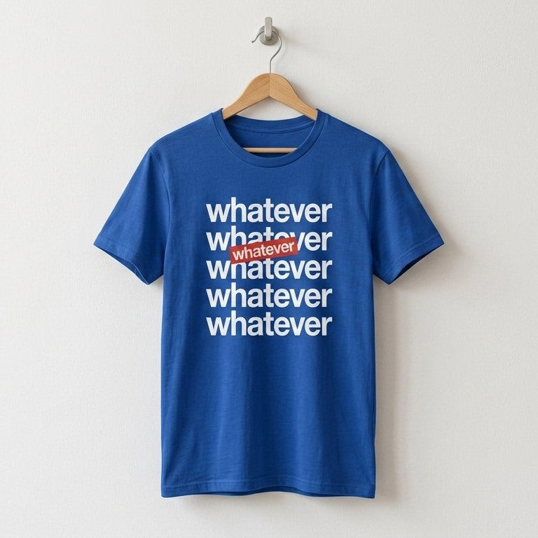 Minimalist Whatever Stacked Lettering Graphic T-Shirt - Premium Cotton Streetwear Tee in Red, Black, Blue & White (XS to 4XL)
