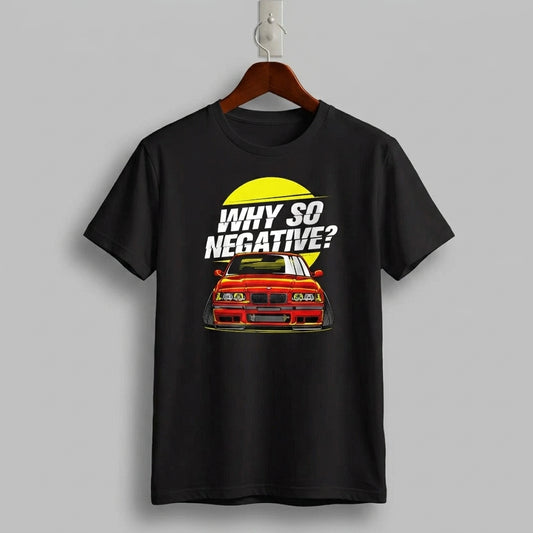 BMW E36 Stance Culture Why So Negative Graphic T-Shirt