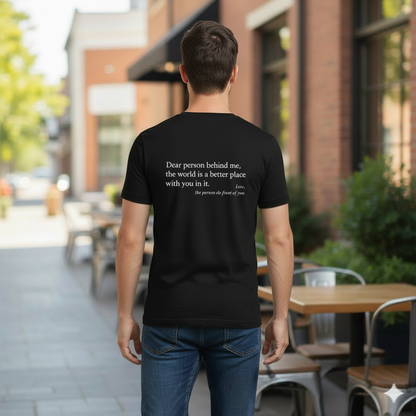 Dear Person Behind Me You Are Enough The World Is Better T-Shirt Men Women Unisex