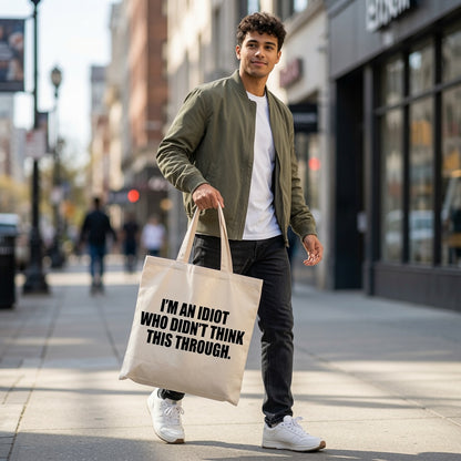 Funny Self-Deprecating Quote Tote Bag - "Didn't Think This Through"