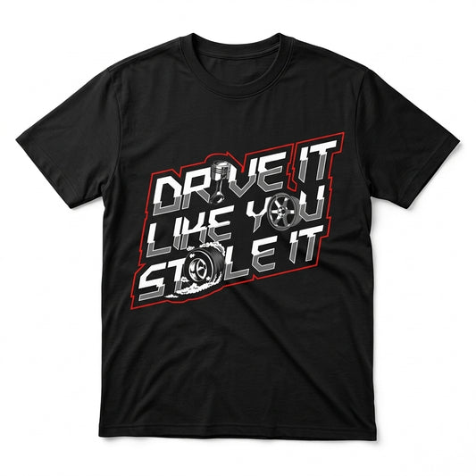 Drive It Like You Stole It Custom Hot Rod Mechanic Graphic T-Shirt