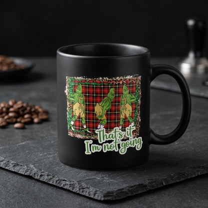 Funny "That's It I'm Not Going" Plaid Christmas Coffee Mug 11oz - Black Ceramic Tea Cup