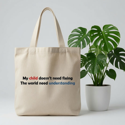 My Child Doesn't Need Fixing Autism Awareness Canvas Tote Bag – Parent Advocacy Tote