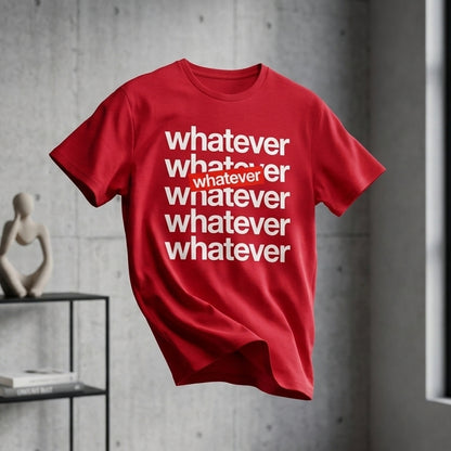 Minimalist Whatever Stacked Lettering Graphic T-Shirt - Premium Cotton Streetwear Tee in Red, Black, Blue & White (XS to 4XL)
