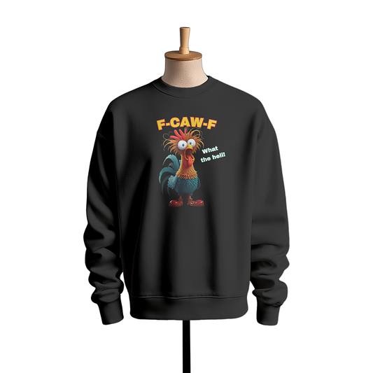 F-CAW-F Rooster Funny Sweatshirt – "What the Hell!" Chicken Meme Pullover