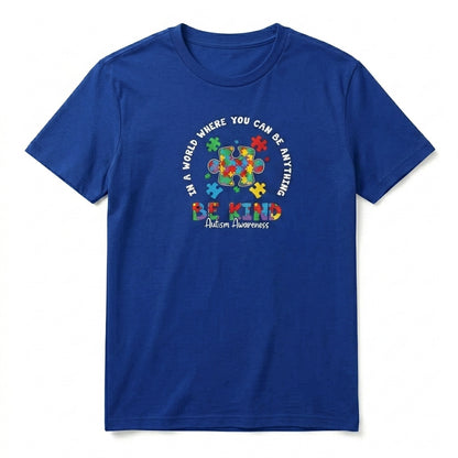 In a World Where You Can Be Anything Be Kind Autism T-Shirt
