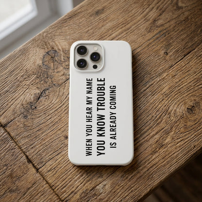 Bold Quote Graphic iPhone Case - "Trouble Is Coming" Edition