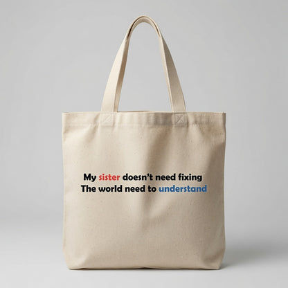 My Sister Doesn't Need Fixing Autism Awareness Canvas Tote Bag – Sibling Support Tote