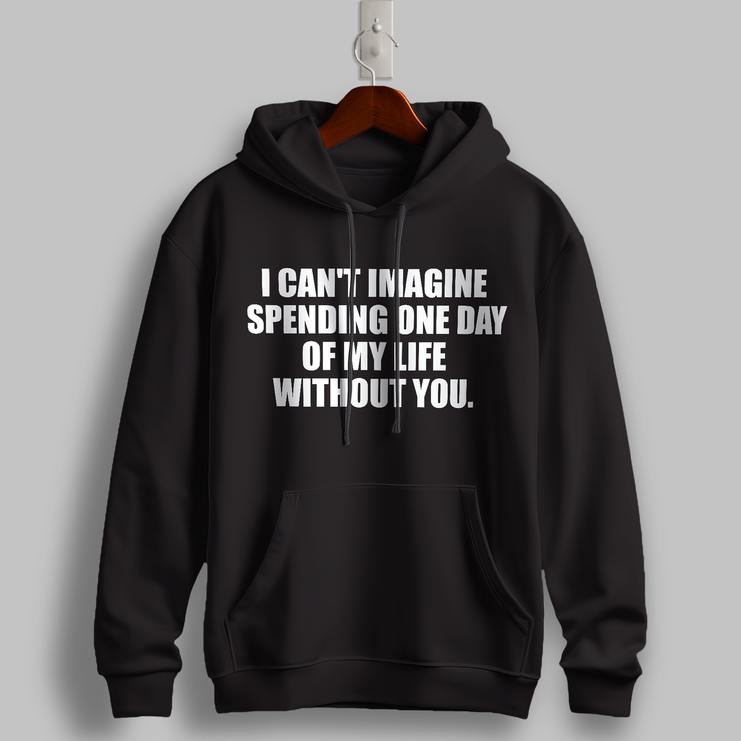 "One Day Without You" Black Hoodie