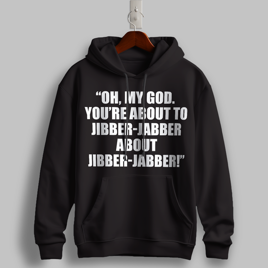 "Jibber-Jabber" Quote Hoodie