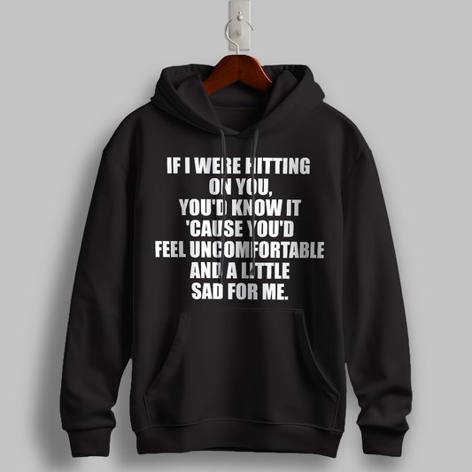 "If I Were Hitting on You" Hoodie