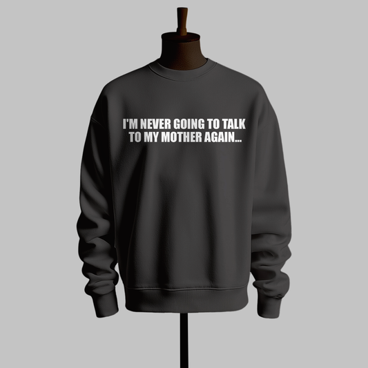 "Never Talk Again" sweatshirt