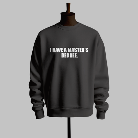 "Master’s Degree" sweatshirt