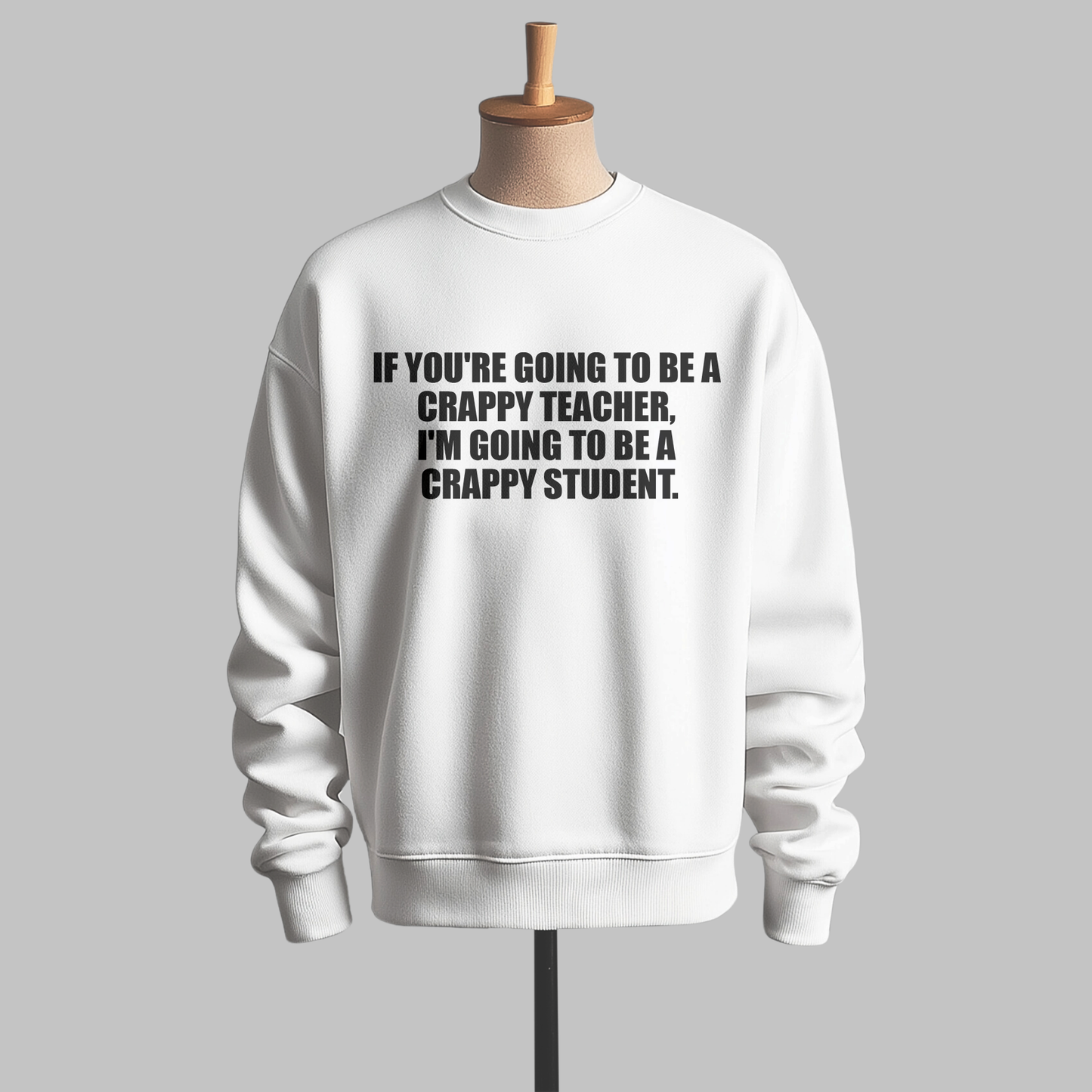 "Crappy Teacher" sweatshirt