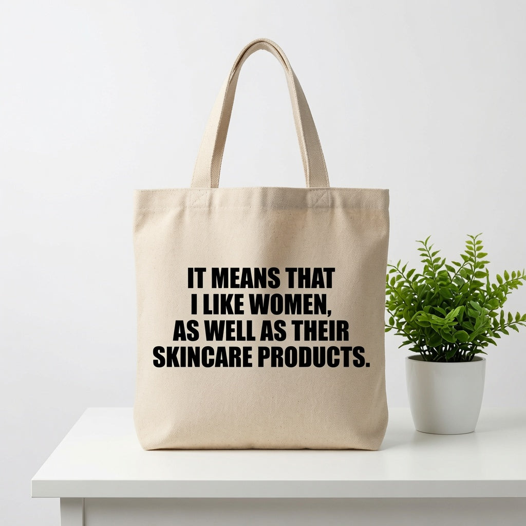 Funny Skincare Quote Canvas Tote Bag - "I Like Women As Well As Their Skincare"