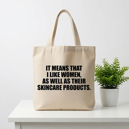 Funny Skincare Quote Canvas Tote Bag - "I Like Women As Well As Their Skincare"