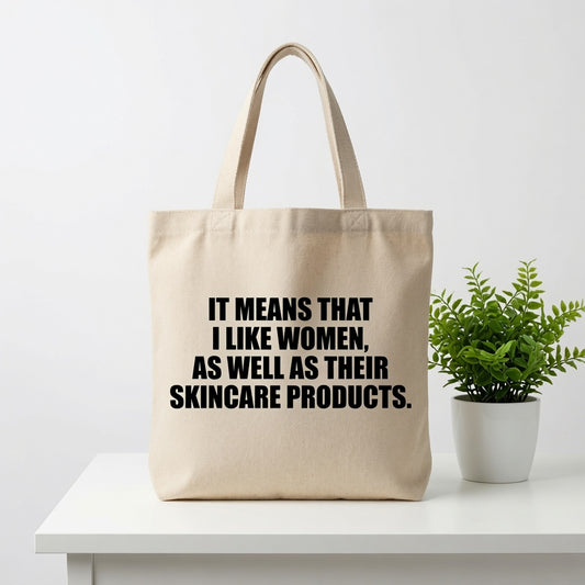Funny Skincare Quote Canvas Tote Bag - "I Like Women As Well As Their Skincare"
