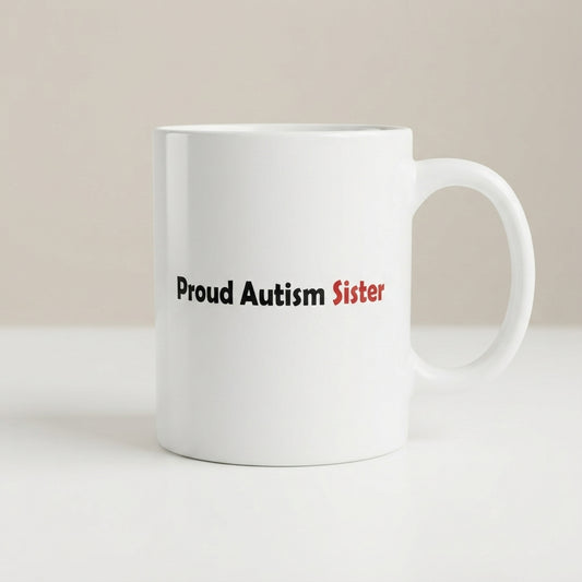 Autism Awareness Sister Support Graphic Ceramic Cup – Proud Sister Advocacy Drinkware