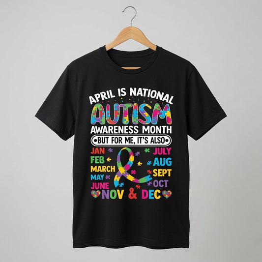 Autism Awareness 365 Days T-Shirt | "But For Me It's Also..." Year-Round Advocate Tee