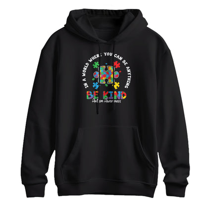 In A World Where You Can Be Anything Be Kind Autism  Hoodie