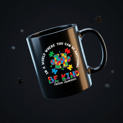 In A World Where You Can Be Anything Be Kind Autism Awareness Ceramic Mug - Inspirational Colorful Puzzle Graphic Coffee Cup (11oz)
