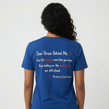 Dear Person Behind Me: Your Life Matters" T-Shirt – Mental Health Awareness & Suicide Prevention Graphic Tee