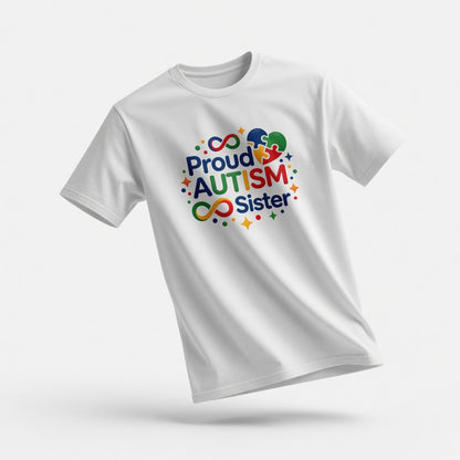 Proud Autism Sister Graphic T-Shirt – Neurodiversity Acceptance Tee