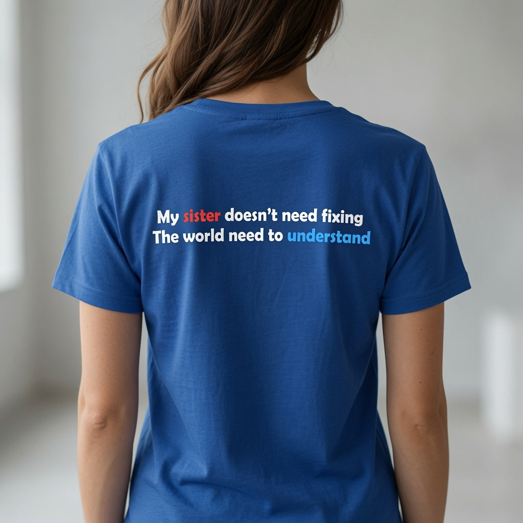 My Sister Doesn’t Need Fixing- Autism Neurodiversity Support T shirt