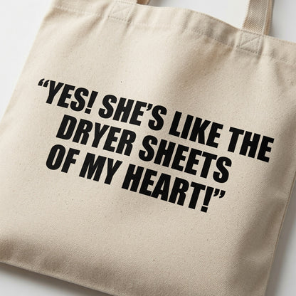 Funny Romantic Quote Canvas Tote Bag - "Dryer Sheets Of My Heart"