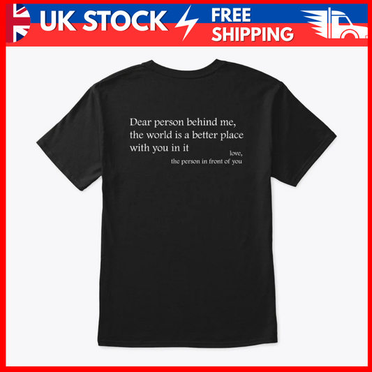 Dear Person Behind Me You Are Enough The World Is Better T-Shirt Men Women Unisex