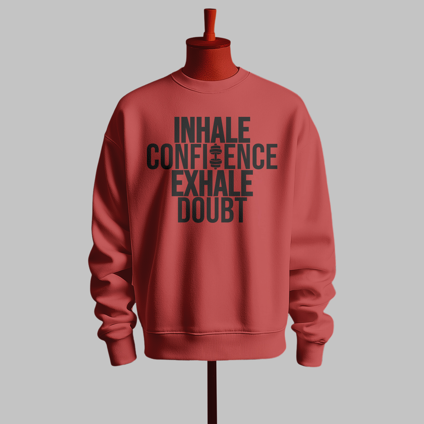 Inhale Confidence, Exhale Doubt Sweatshirt