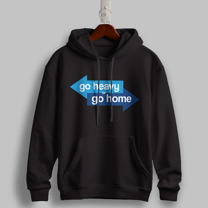 Go Heavy or Go Home Hoodie
