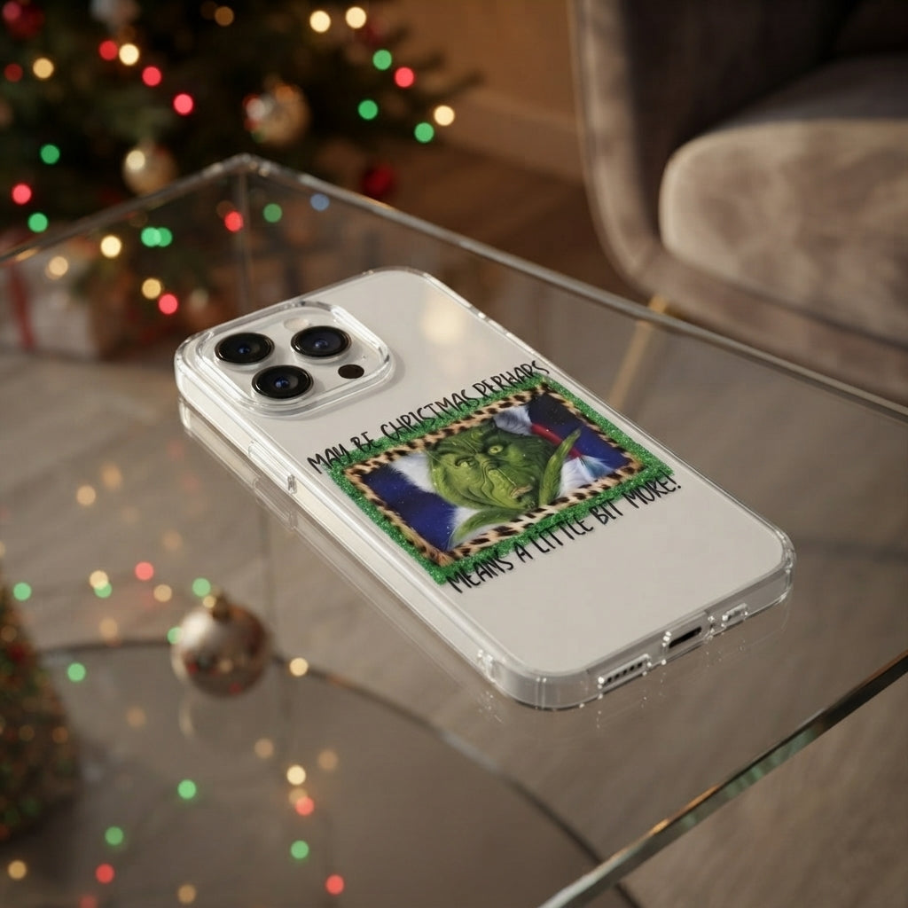 Maybe Christmas Means A Little Bit More Grinch Clear Case for iPhone | Festive Holiday Quote Cover