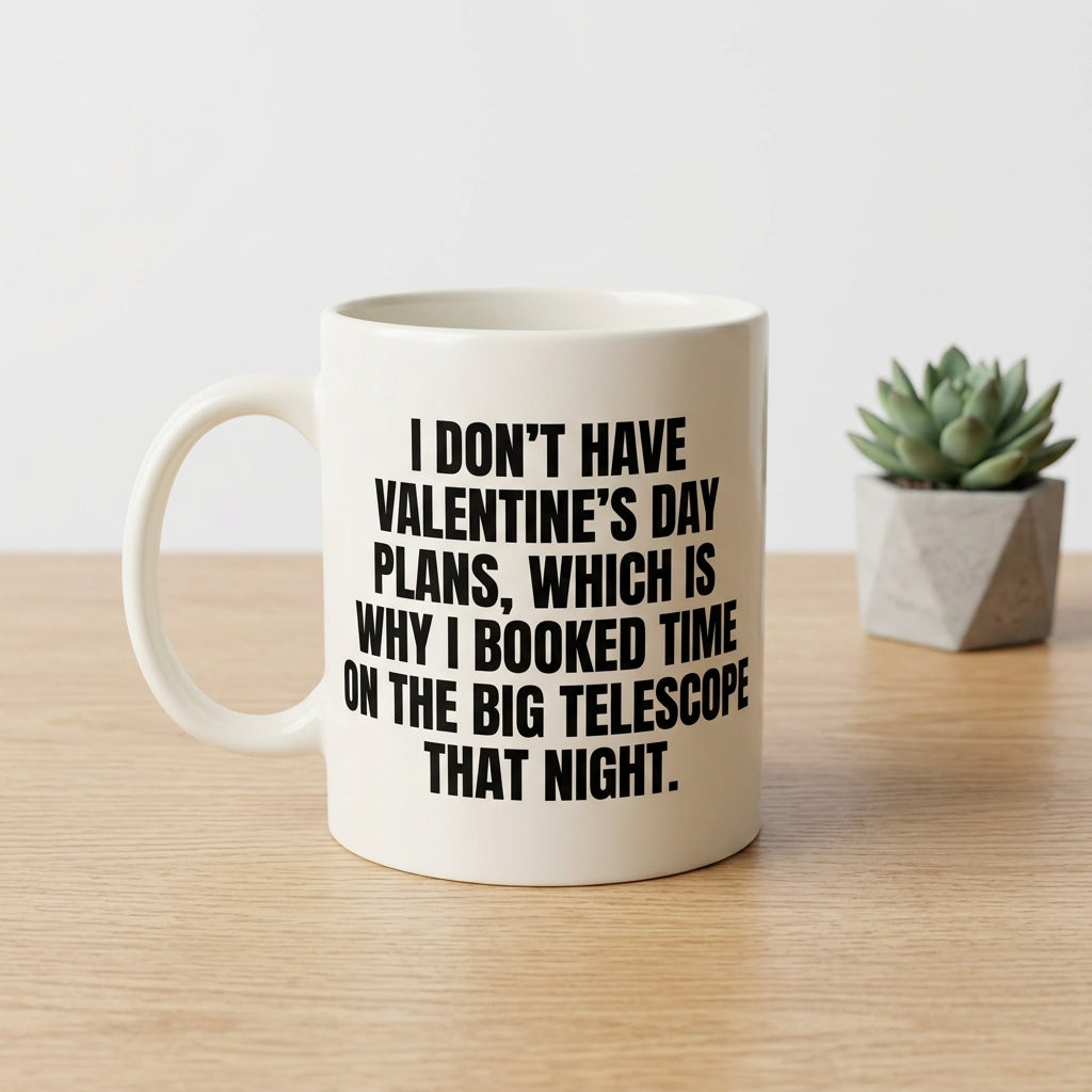 I Don't Have Valentine's Day Plans Big Telescope Funny Ceramic Coffee Mug - Hilarious Sarcastic Geek Humor Drinkware Cup (11oz)