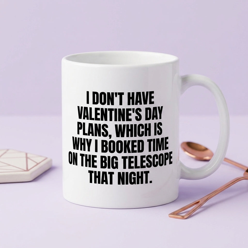I Don't Have Valentine's Day Plans Big Telescope Funny Ceramic Coffee Mug - Hilarious Sarcastic Geek Humor Drinkware Cup (11oz)