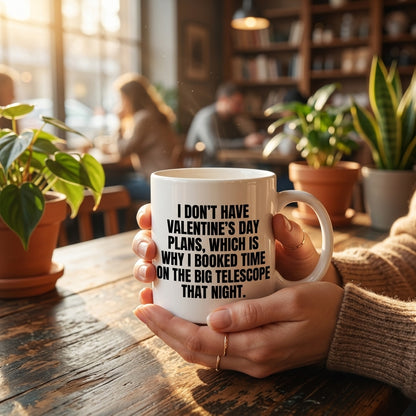 I Don't Have Valentine's Day Plans Big Telescope Funny Ceramic Coffee Mug - Hilarious Sarcastic Geek Humor Drinkware Cup (11oz)