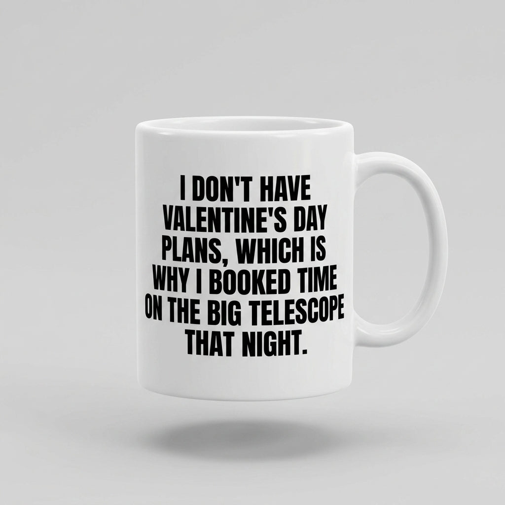 I Don't Have Valentine's Day Plans Big Telescope Funny Ceramic Coffee Mug - Hilarious Sarcastic Geek Humor Drinkware Cup (11oz)