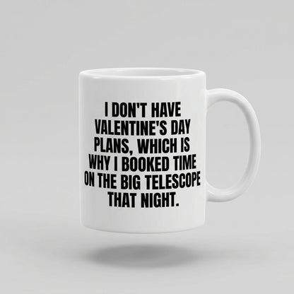I Don't Have Valentine's Day Plans Big Telescope Funny Ceramic Coffee Mug - Hilarious Sarcastic Geek Humor Drinkware Cup (11oz)
