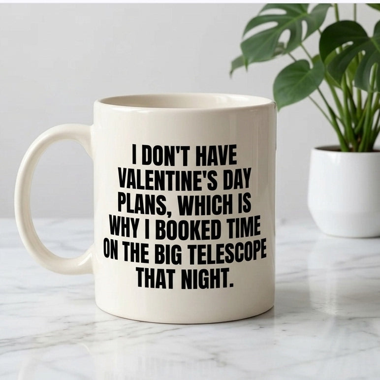 I Don't Have Valentine's Day Plans Big Telescope Funny Ceramic Coffee Mug - Hilarious Sarcastic Geek Humor Drinkware Cup (11oz)