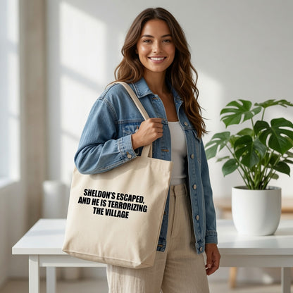 "Sheldon's Escaped & He Is Terrorizing The Village" Canvas Tote Bag