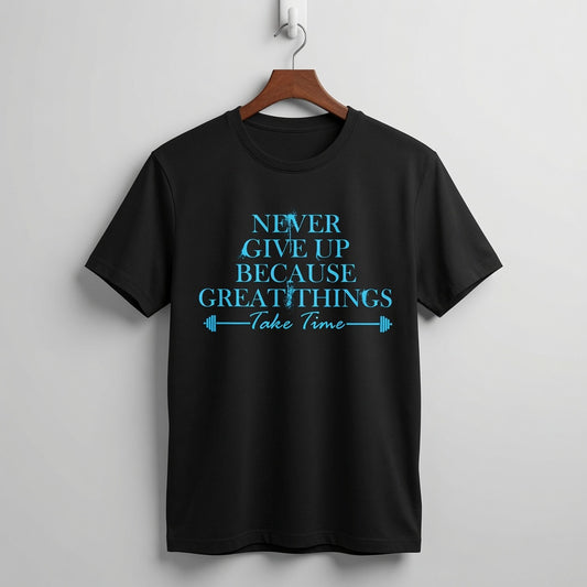 "Never Give Up Because Great Things Take Time" Motivational Fitness Tee