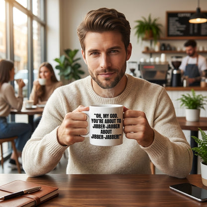 Oh My God You're About To Jibber-Jabber Funny Ceramic Coffee Mug - Hilarious Sarcastic Office Humor Drinkware Cup (11oz)
